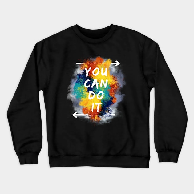 You can do it - inspirational quote Crewneck Sweatshirt by Zodde art